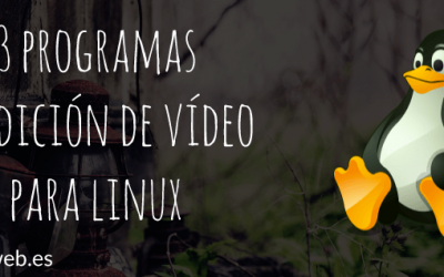 3 Programas de edición de vídeo para Linux