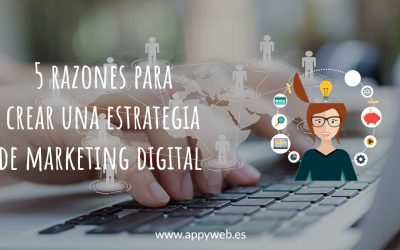 6 razones para crear una estrategia de marketing digital
