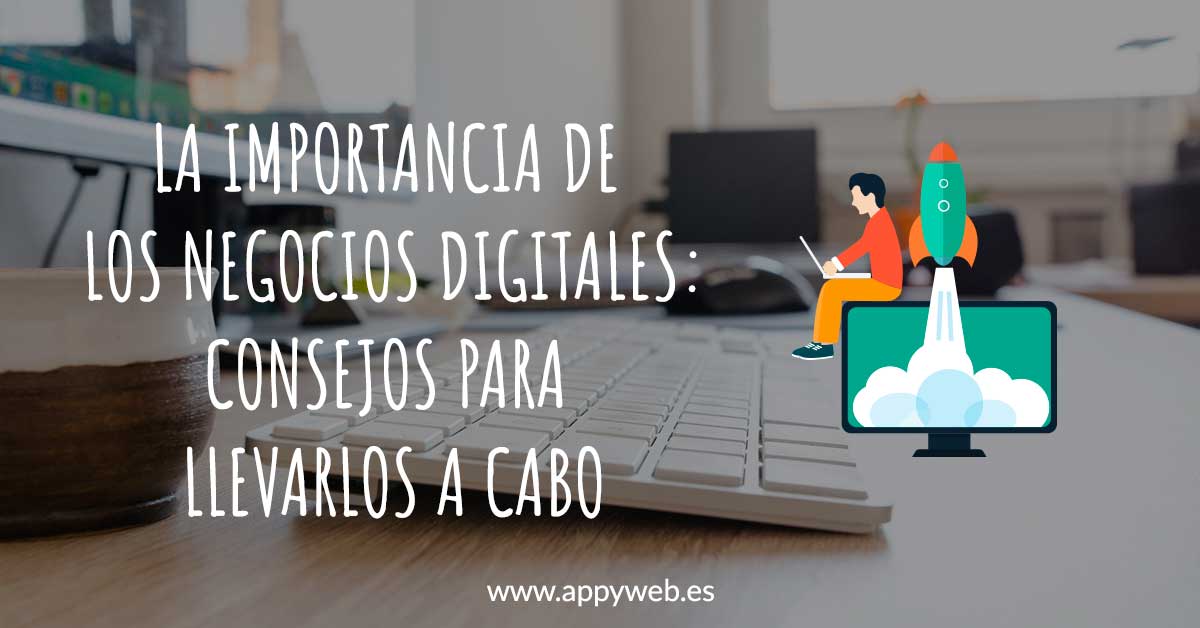 La importancia de los negocios digitales consejos para llevarlo a cabo