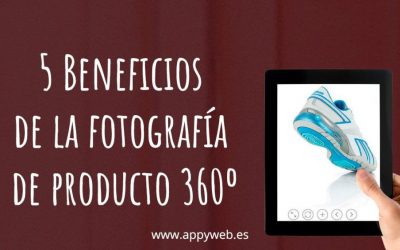 5 Beneficios de la fotografía de producto 360 en tiendas online