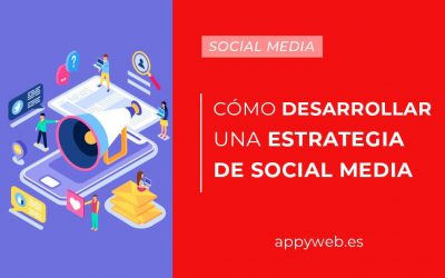 Consejos para desarrollar una estrategia de social media efectiva