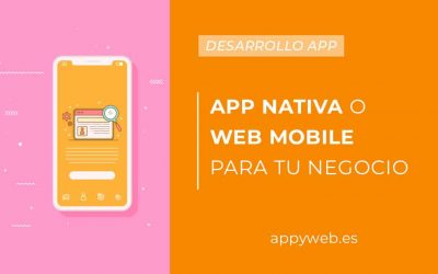 ¿App nativa o una web mobile para tu negocio?