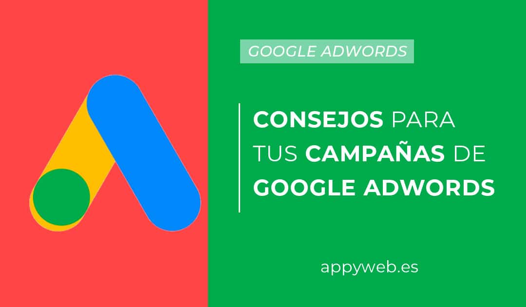 Los mejores consejos para tus campañas de Google Adwords