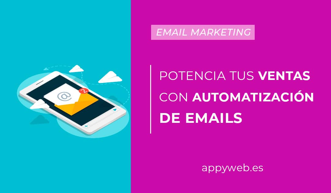 La automatización de emails es una gran forma de potenciar tus ventas