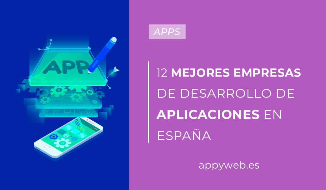 12 de las mejores empresas de desarrollo de aplicaciones en España