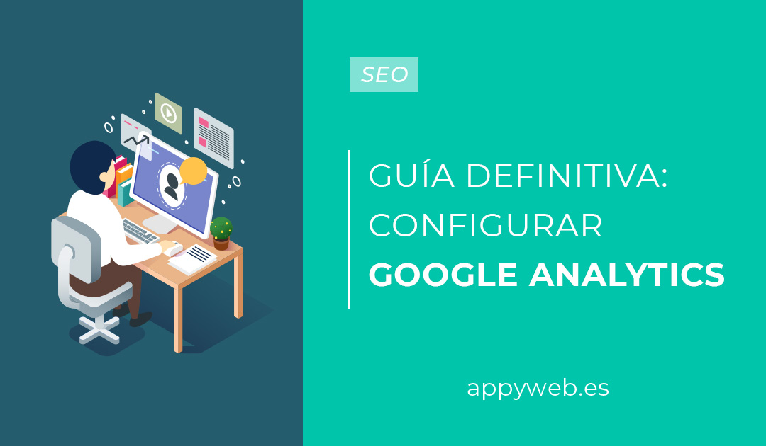 Guía definitiva para configurar Google Analytics en tu página web