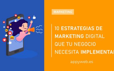 10 estrategias de marketing digital que tu negocio necesita implementar