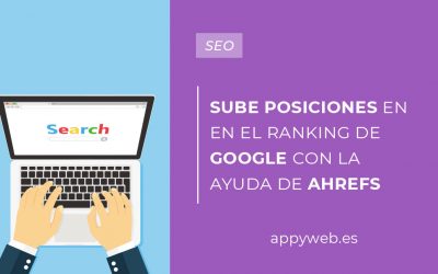 Sube posiciones en los ranking de Google con la ayuda de Ahrefs