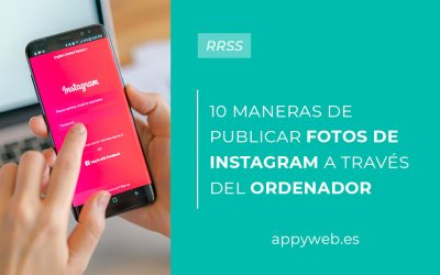10 maneras para publicar en Instagram desde tu ordenador