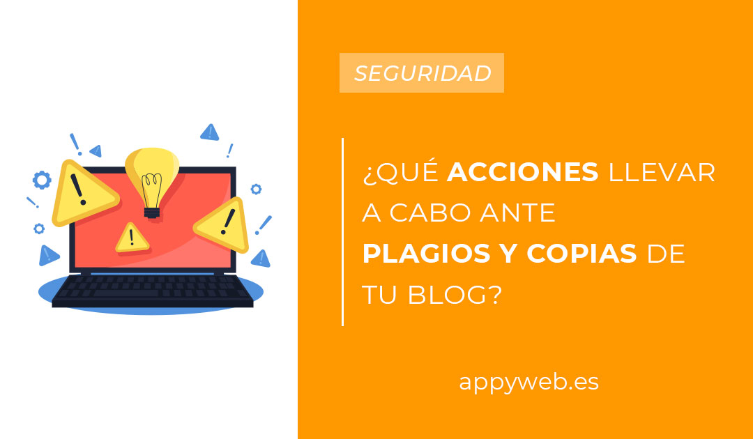 ¿Qué acciones llevar a cabo ante plagios y copias de tu blog?