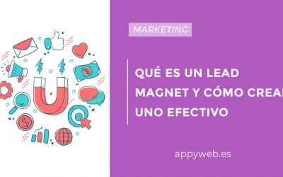 ¿Qué es un Lead Magnet y cómo crear uno efectivo?
