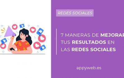 7 maneras de mejorar tus resultados en las redes sociales