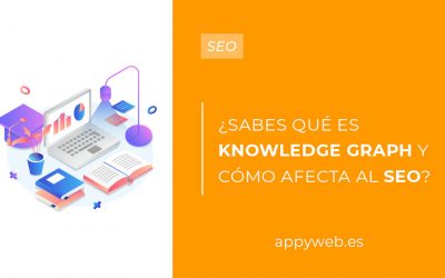 ¿Sabes qué es Knowledge Graph y cómo afecta al SEO de tu web?