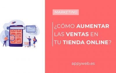 ¿Cómo aumentar las ventas en tu tienda online?