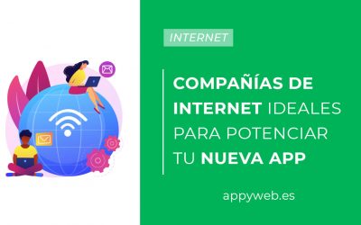 Compañías de Internet ideales para potenciar tu nueva app