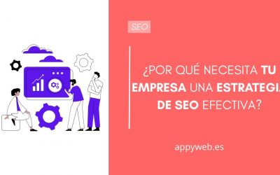 ¿Por qué necesita tu empresa una estrategia de SEO efectiva?