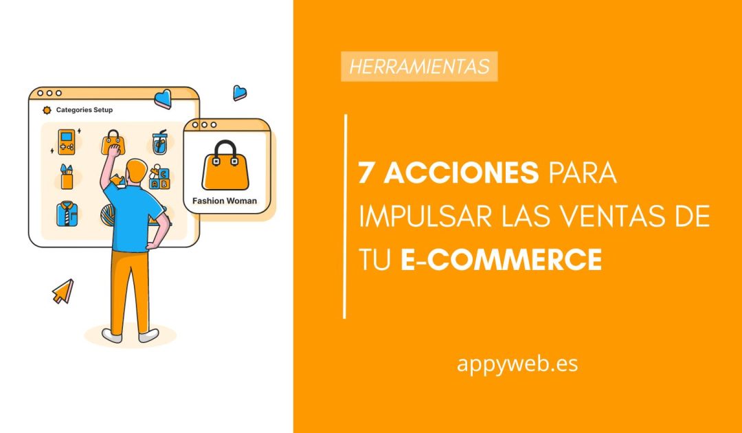 7 acciones para impulsar las ventas de tu E-commerce