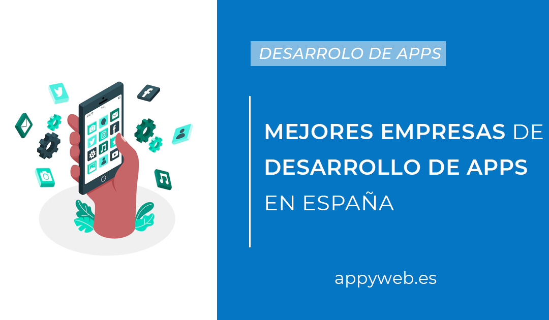 Destacadas empresas españolas especializadas en el desarrollo de aplicaciones móviles.