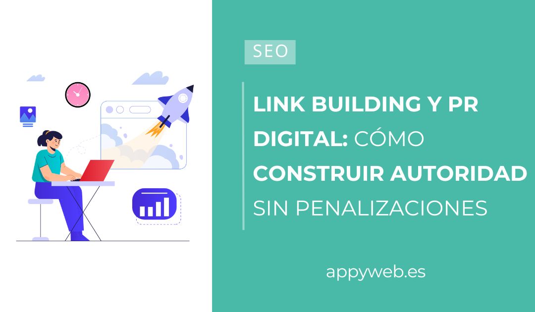Link Building y PR digital: cómo construir autoridad sin exponerte a penalizaciones